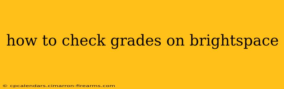 how to check grades on brightspace