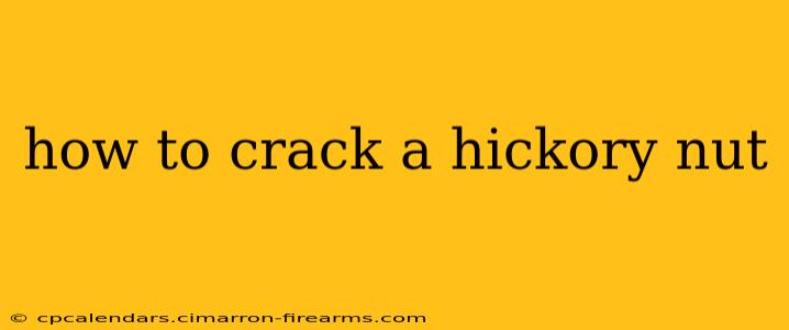 how to crack a hickory nut