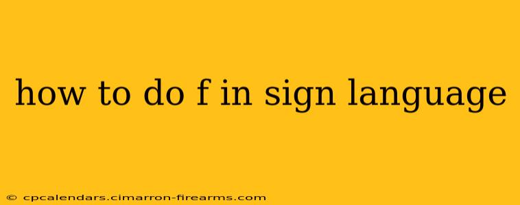 how to do f in sign language