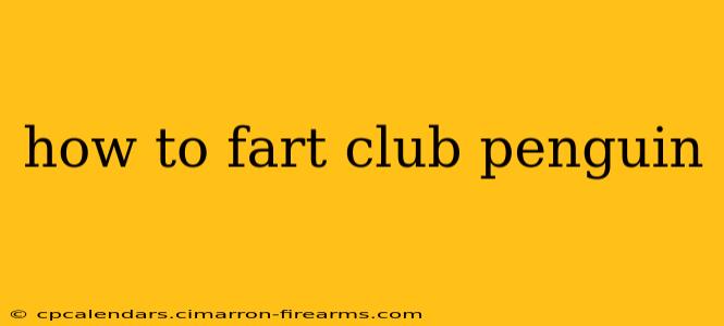 how to fart club penguin