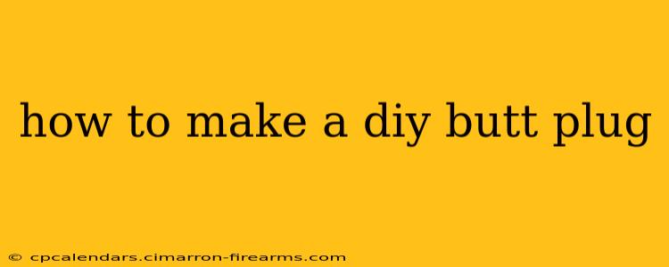 how to make a diy butt plug