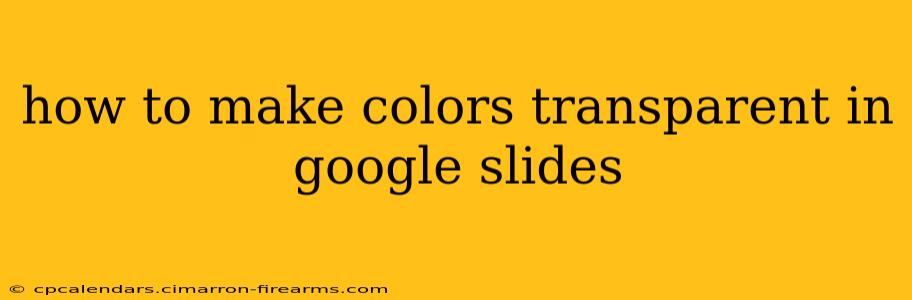 how to make colors transparent in google slides