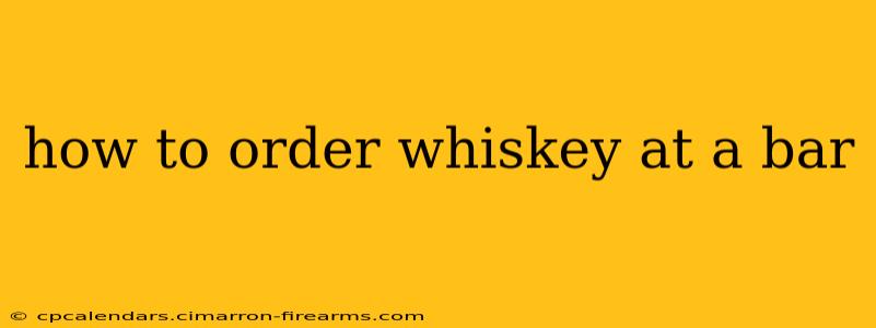 how to order whiskey at a bar