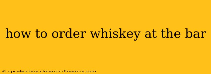 how to order whiskey at the bar