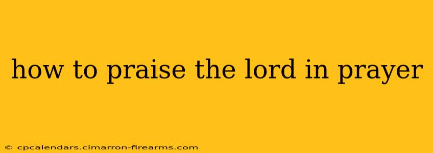 how to praise the lord in prayer