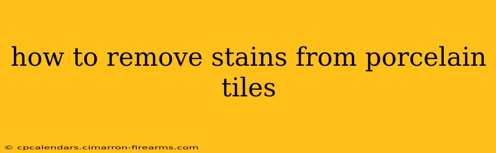 how to remove stains from porcelain tiles