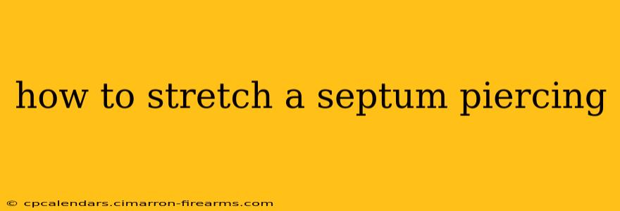 how to stretch a septum piercing