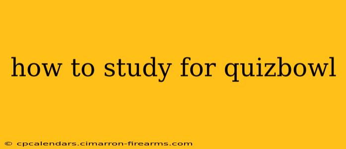 how to study for quizbowl