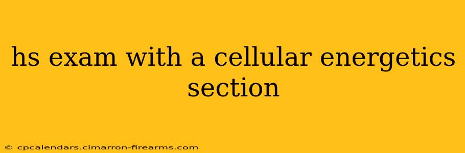 hs exam with a cellular energetics section