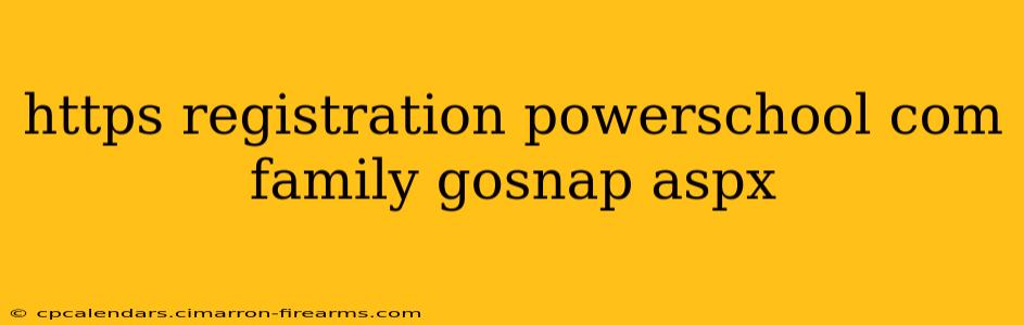 https registration powerschool com family gosnap aspx