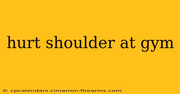 hurt shoulder at gym