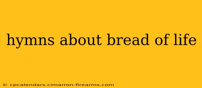 hymns about bread of life