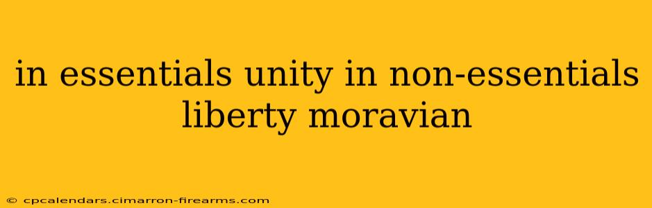 in essentials unity in non-essentials liberty moravian