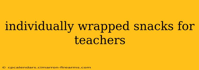 individually wrapped snacks for teachers