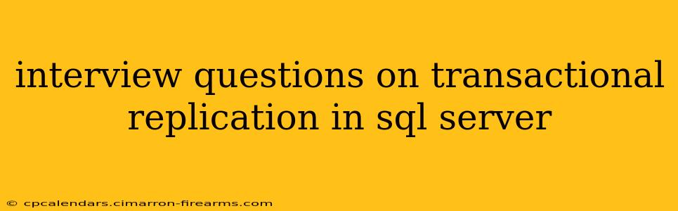 interview questions on transactional replication in sql server