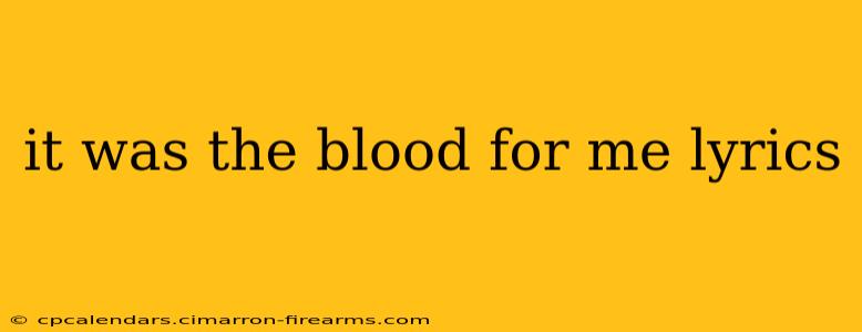 it was the blood for me lyrics