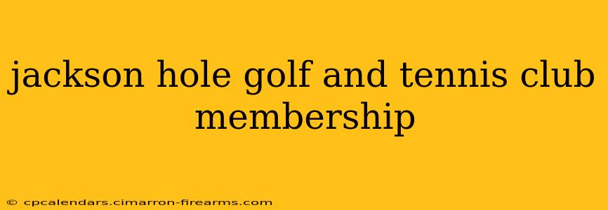 jackson hole golf and tennis club membership