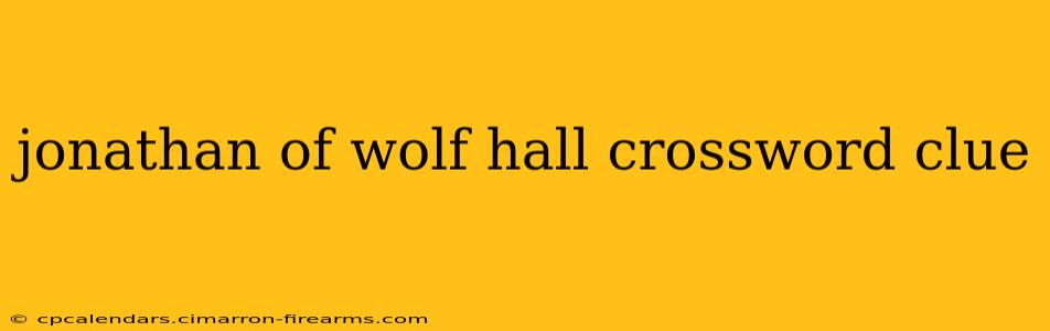 jonathan of wolf hall crossword clue