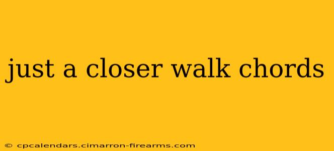 just a closer walk chords