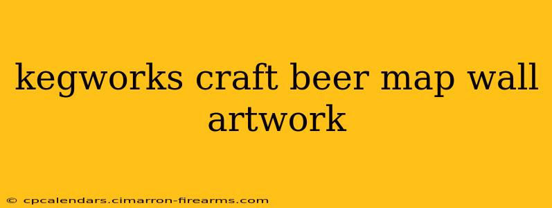 kegworks craft beer map wall artwork