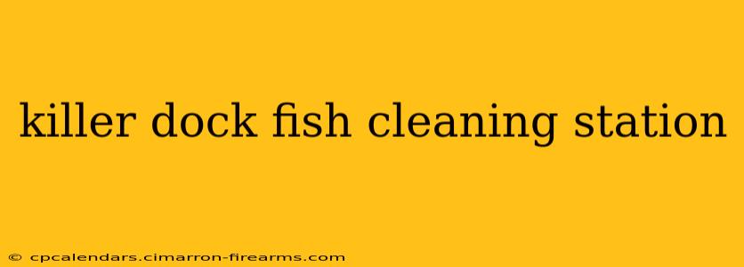 killer dock fish cleaning station