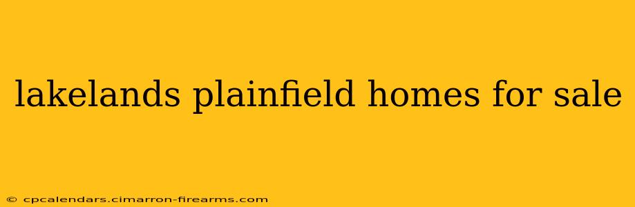 lakelands plainfield homes for sale