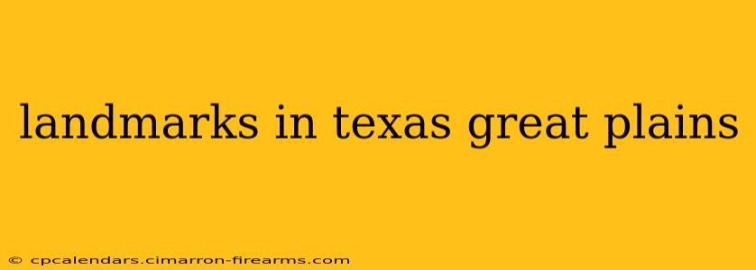 landmarks in texas great plains