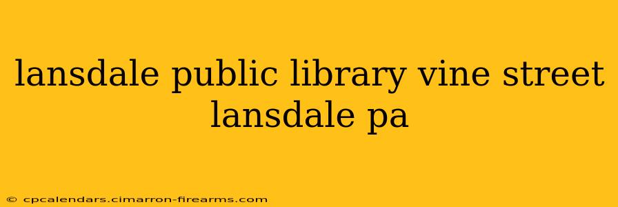 lansdale public library vine street lansdale pa