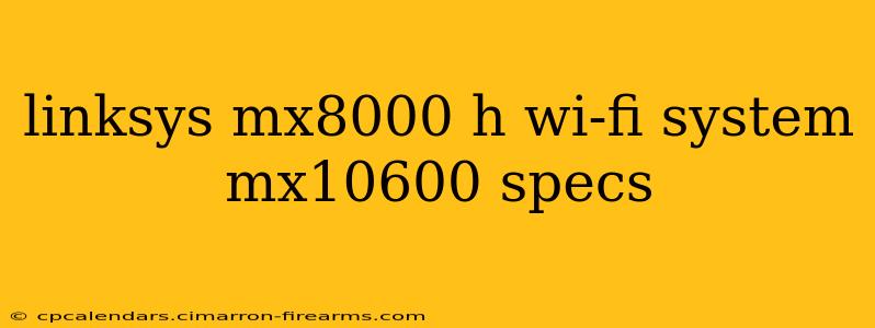 linksys mx8000 h wi-fi system mx10600 specs