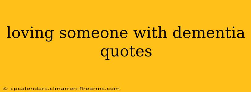 loving someone with dementia quotes