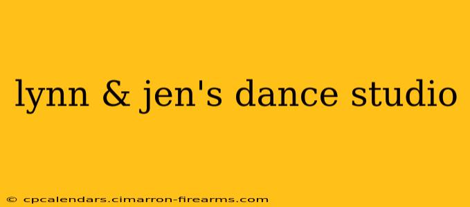 lynn & jen's dance studio