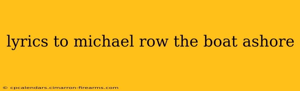 lyrics to michael row the boat ashore