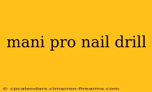 mani pro nail drill