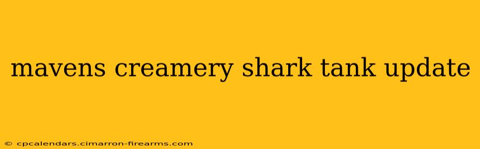 mavens creamery shark tank update