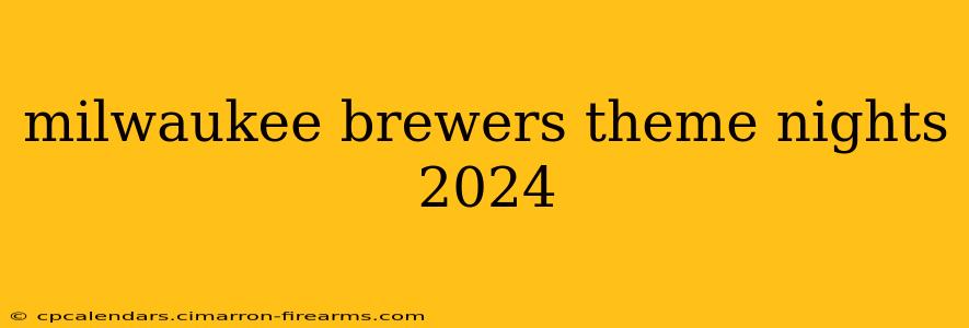 milwaukee brewers theme nights 2024