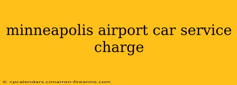 minneapolis airport car service charge