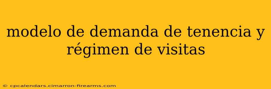 modelo de demanda de tenencia y régimen de visitas