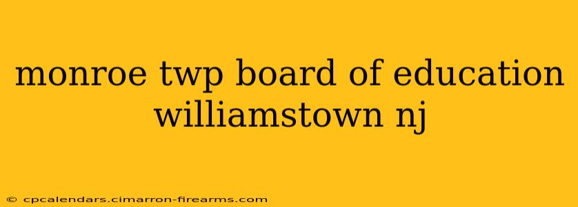 monroe twp board of education williamstown nj