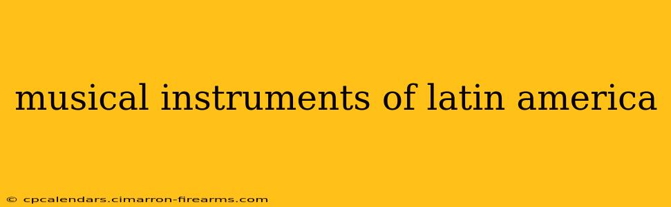 musical instruments of latin america