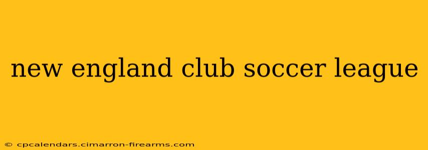 new england club soccer league