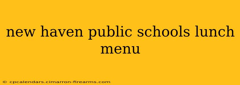 new haven public schools lunch menu