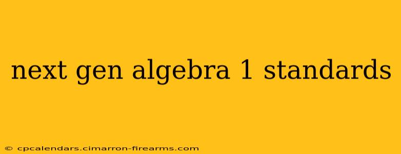 next gen algebra 1 standards