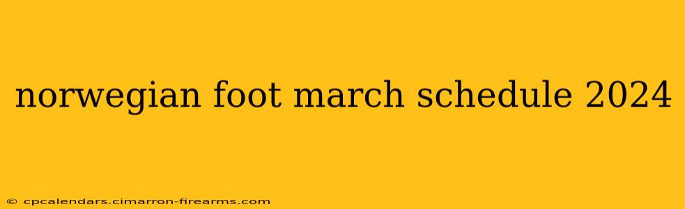 norwegian foot march schedule 2024