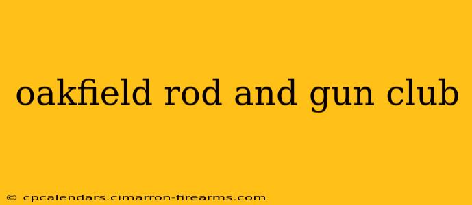 oakfield rod and gun club