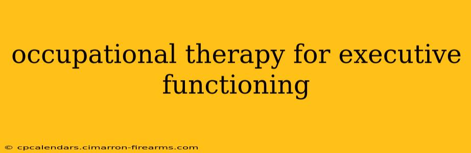 occupational therapy for executive functioning