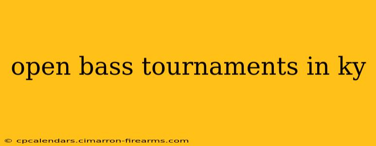 open bass tournaments in ky