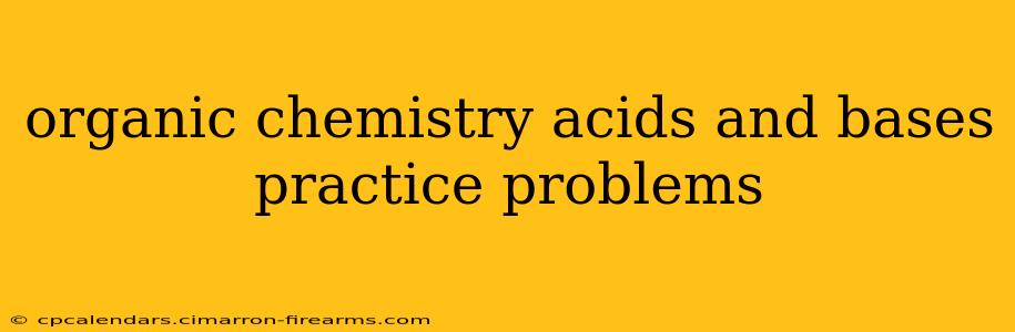 organic chemistry acids and bases practice problems