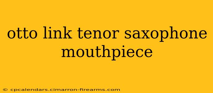 otto link tenor saxophone mouthpiece