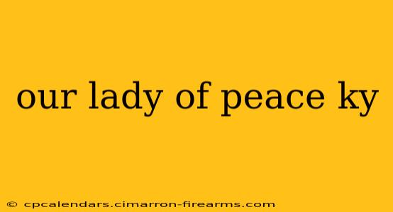 our lady of peace ky