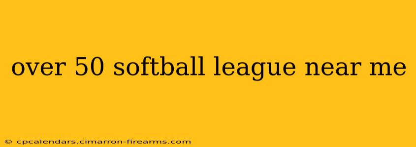 over 50 softball league near me